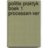 Politie praktyk boek 1 processen-ver