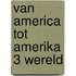 Van america tot amerika 3 wereld