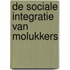 De sociale integratie van molukkers door Onbekend
