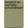 Leerplicht en voortijdig schoolverlaten by Unknown