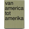 Van america tot amerika by Soeters