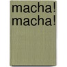 Macha! Macha! door M. van Hintum