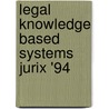 Legal knowledge based systems JURIX '94 by Unknown