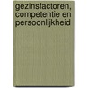 Gezinsfactoren, competentie en persoonlijkheid door J.M. Peeters