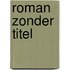 Roman zonder titel
