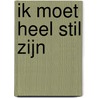 Ik moet heel stil zijn by K. Verleyen