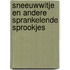 Sneeuwwitje en andere sprankelende sprookjes