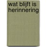 Wat blijft is herinnering door Ellis Peters