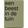 Een beest in de tuin by Henk Hokke