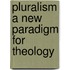 Pluralism a new paradigm for theology