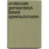 Onderzoek gemeentelyk beleid speelautomaten door Onbekend