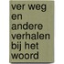 Ver weg en andere verhalen bij het woord