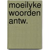 Moeilyke woorden antw. door Eversdyk