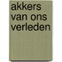 Akkers van ons verleden