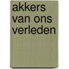 Akkers van ons verleden door Woude