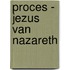 Proces - jezus van nazareth