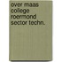 Over maas college roermond sector techn.
