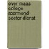 Over maas college roermond sector dienst