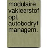 Modulaire vakleerstof opl. autobedryf managem. door Onbekend