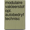 Modulaire vakleerstof opl. autobedryf technisc by Unknown