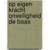Op eigen kracht onveiligheid de baas by Frans Denkers