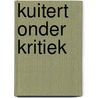 Kuitert onder kritiek by Rixt Kuiper