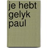 Je hebt gelyk paul by Graaff