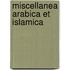 Miscellanea arabica et islamica