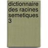 Dictionnaire des racines semetiques 3 door J.M. Cohen