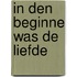In den beginne was de liefde