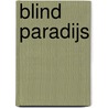 Blind paradijs by D.T. Huong