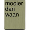 Mooier dan waan door Mulot
