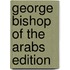 George bishop of the arabs edition