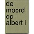 De moord op Albert I