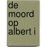 De moord op Albert I door Patrick Bernauw