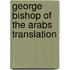 George bishop of the arabs translation