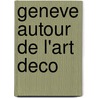 Geneve autour de l'art deco by Unknown