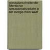 Grenzuberschreitender offentlicher Personennahverkehr in der Euregio Rhein-Waal by J.A. Kropman