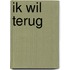 Ik wil terug