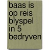 Baas is op reis blyspel in 5 bedryven door Kerkhofs