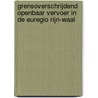 Grensoverschrijdend openbaar vervoer in de Euregio Rijn-Waal by J.A. Kropman