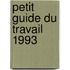 Petit guide du travail 1993