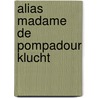 Alias madame de pompadour klucht door Craig Thomas