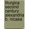 Liturgica second century alexandria b. nicaea door Onbekend