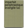 Imparfait periphrastique evangile luc by Verboomen