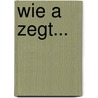 Wie A zegt... by B. Ledegang