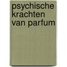 Psychische krachten van parfum door E. Droesbeke