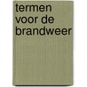 Termen voor de brandweer door Onbekend