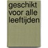 Geschikt voor alle leeftijden