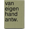 Van eigen hand antw. by Bruin